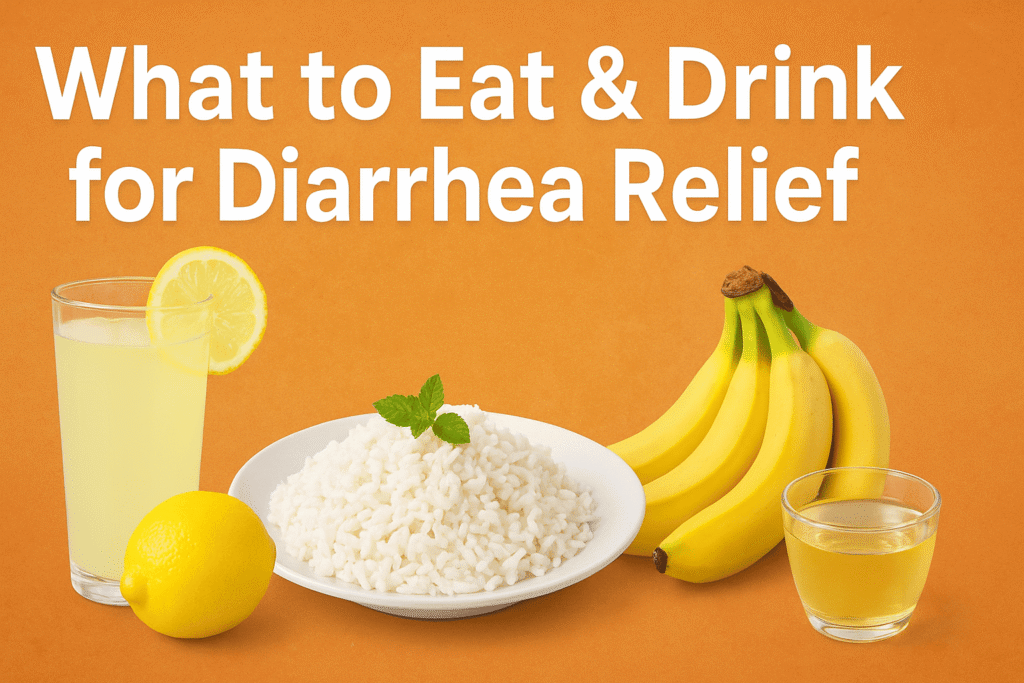 What to Eat & Drink for Diarrhea Relief – Doctor & Experience Tips